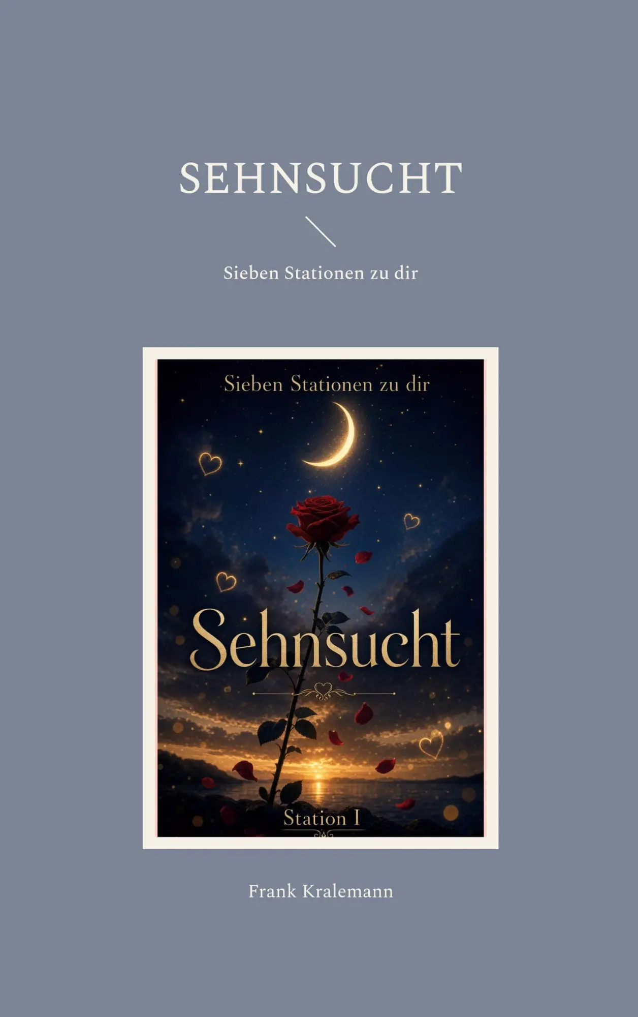 Cover: 9783695788293 | Sehnsucht | Sieben Stationen zu dir | Frank Kralemann | Taschenbuch