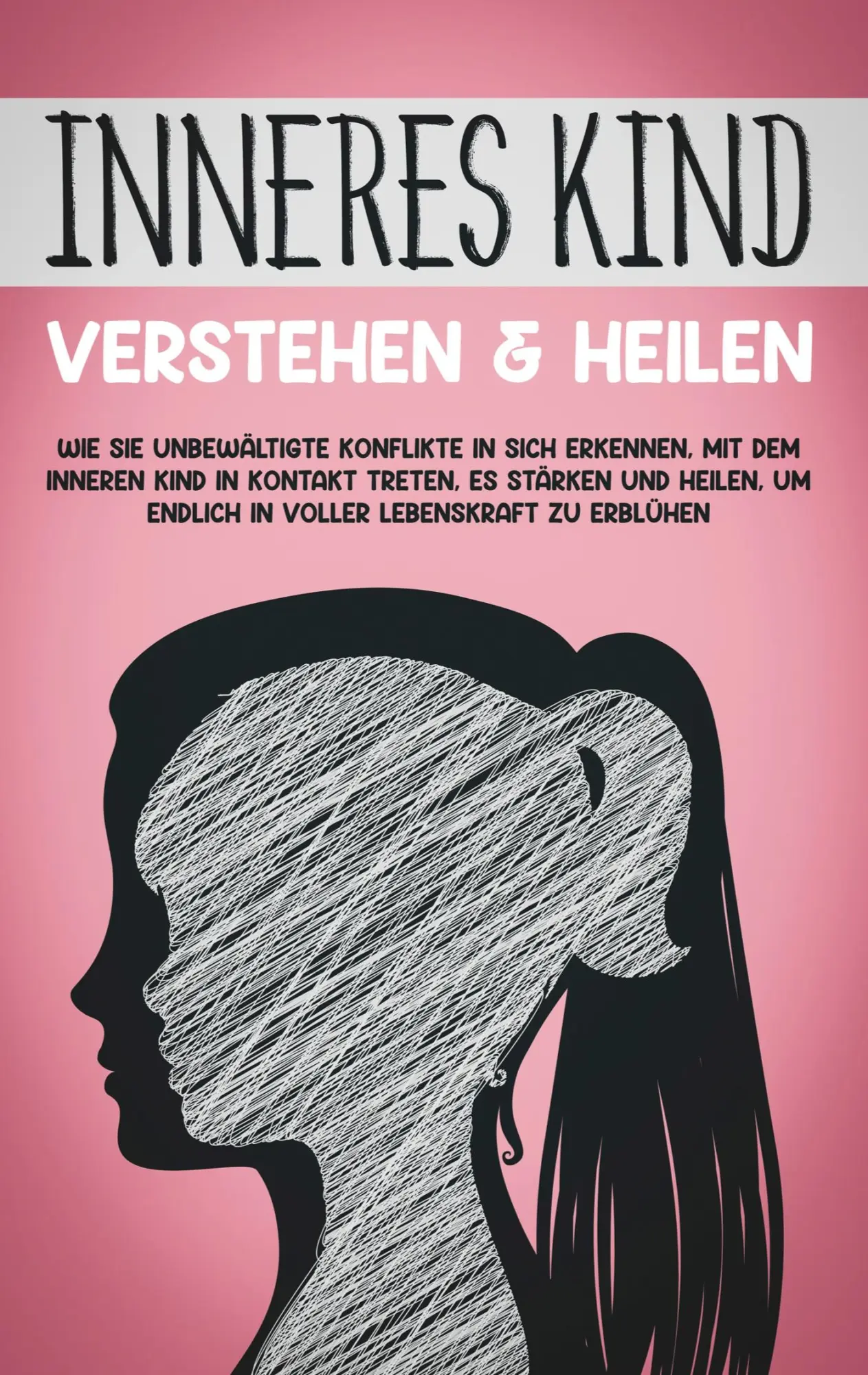 Cover: 9783754318393 | Inneres Kind verstehen &amp; heilen: Wie Sie unbewältigte Konflikte in...