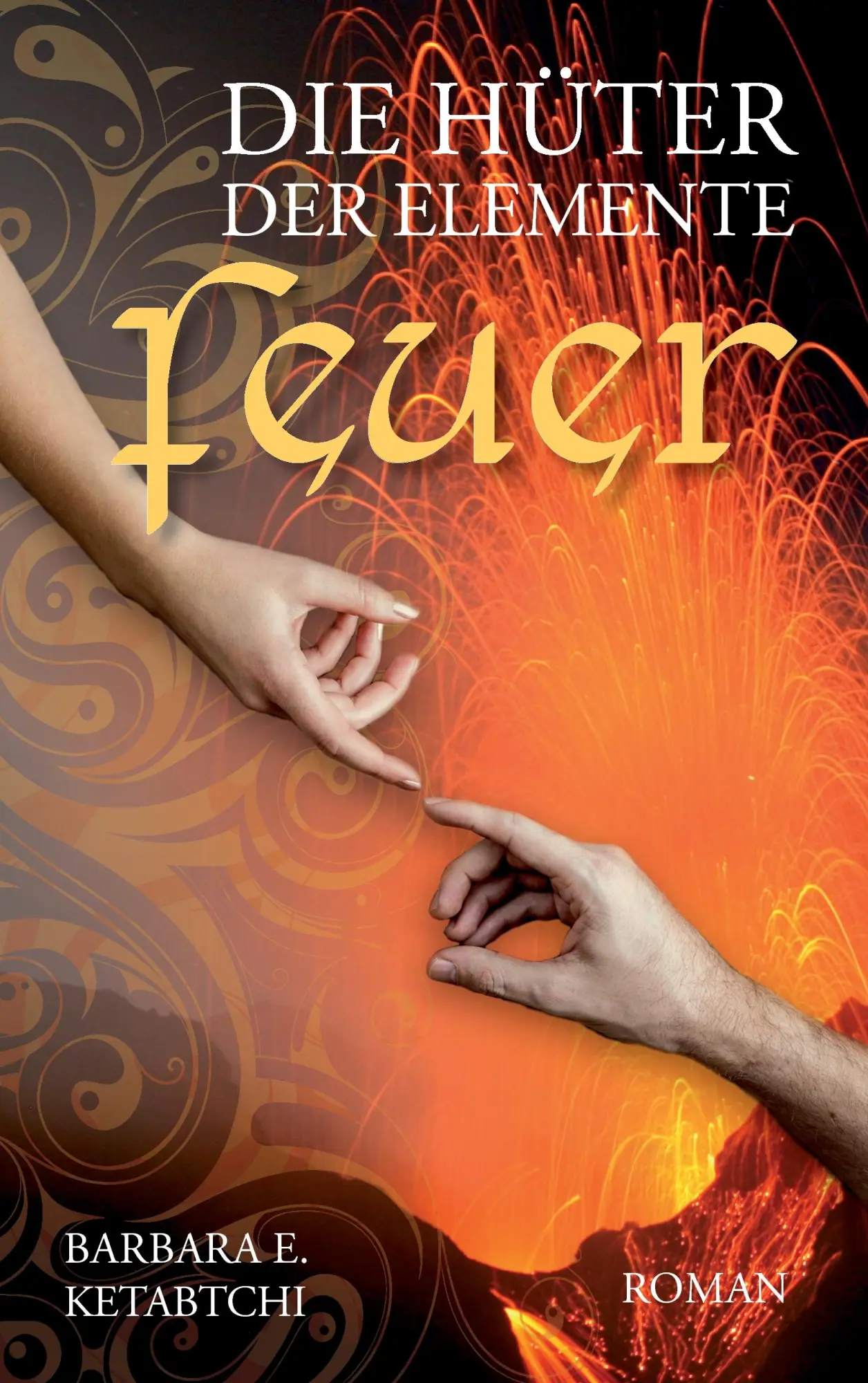 Cover: 9783837028393 | Die Hüter der Elemente | Feuer | Barbara E. Ketabtchi | Taschenbuch