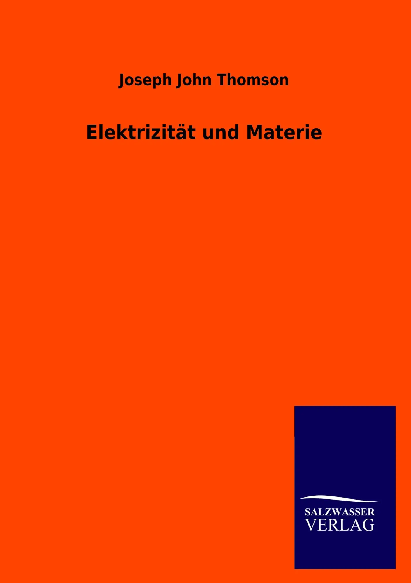 Cover: 9783864448393 | Elektrizität und Materie | Joseph John Thomson | Taschenbuch | 128 S.