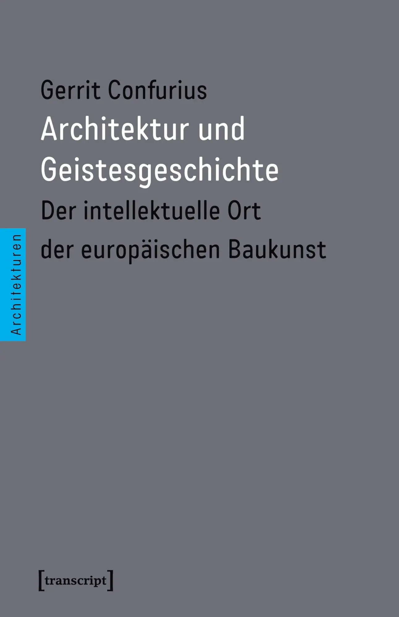 Cover: 9783837638493 | Architektur und Geistesgeschichte | Gerrit Confurius | Taschenbuch