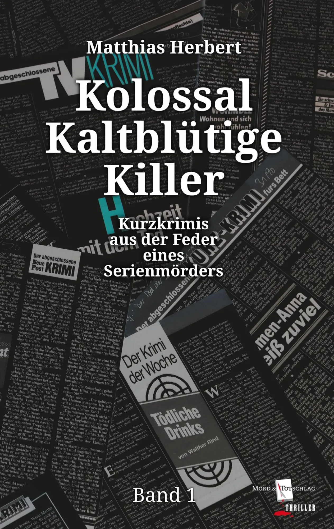 Cover: 9783754398593 | Kolossal Kaltblütige Killer | Matthias Herbert | Taschenbuch | 214 S.