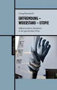 Cover: 9783854768593 | Entfremdung - Widerstand - Utopie | Georg Rosenitsch | Buch | 240 S.