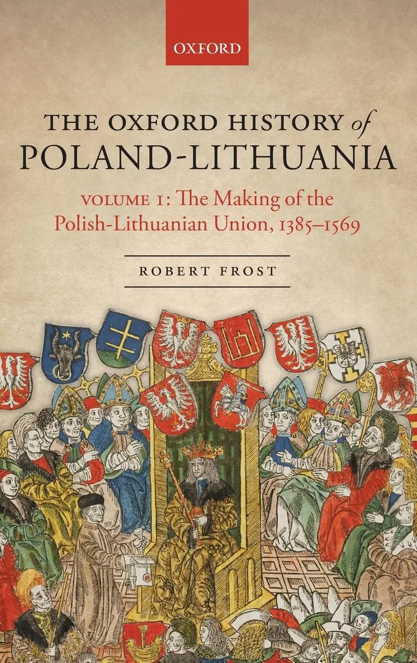 Cover: 9780198208693 | The Oxford History of Poland-Lithuania: Volume I: The Making of the...