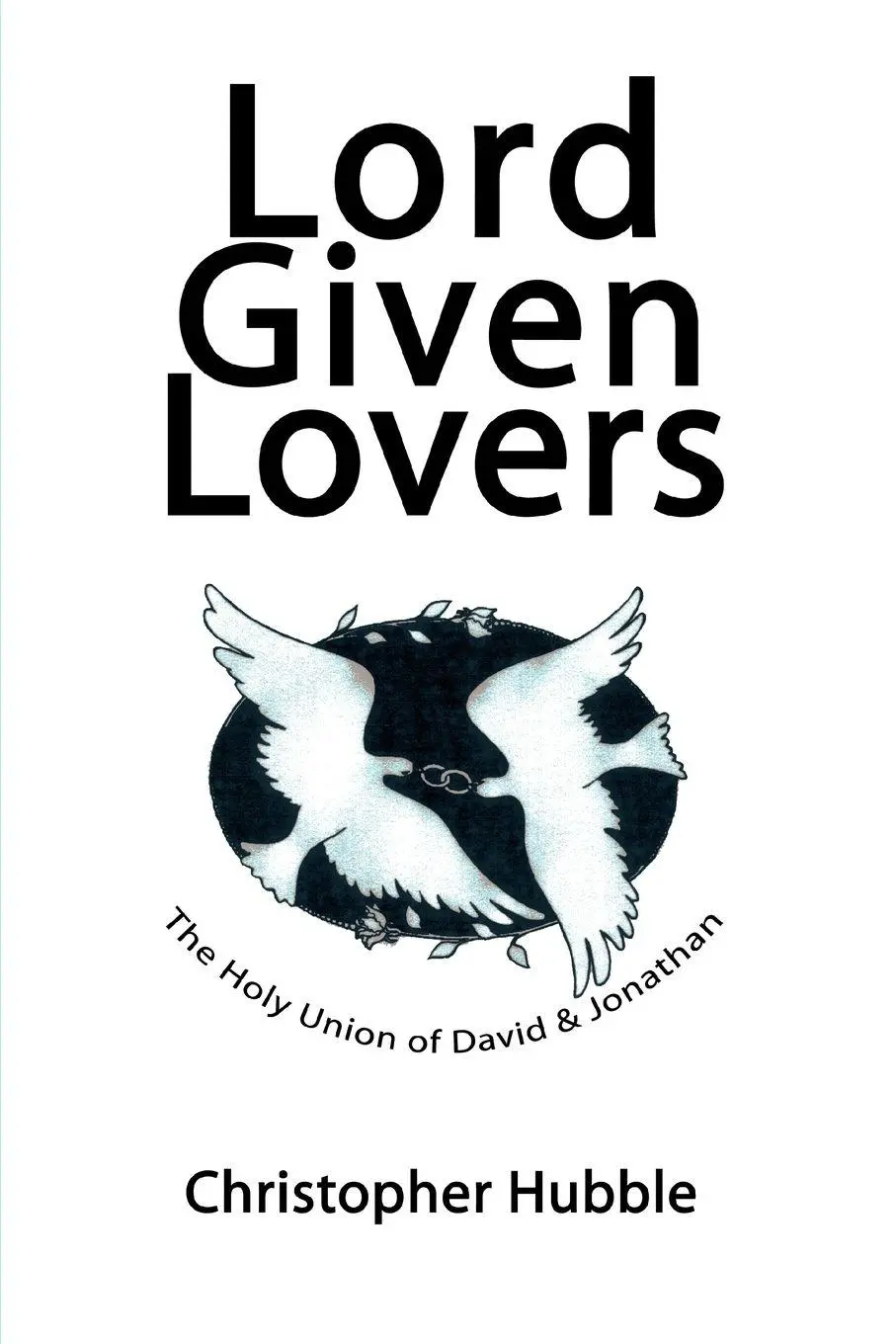 Cover: 9780595298693 | Lord Given Lovers | The Holy Union of David &amp; Jonathan | Hubble | Buch