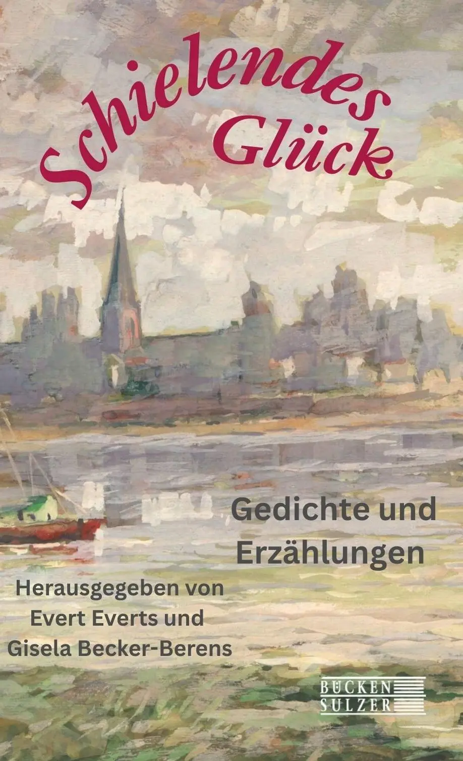 Cover: 9783947438693 | Schielendes Glück | Prosa und Lyrik | Gisela Becker-Berens (u. a.)