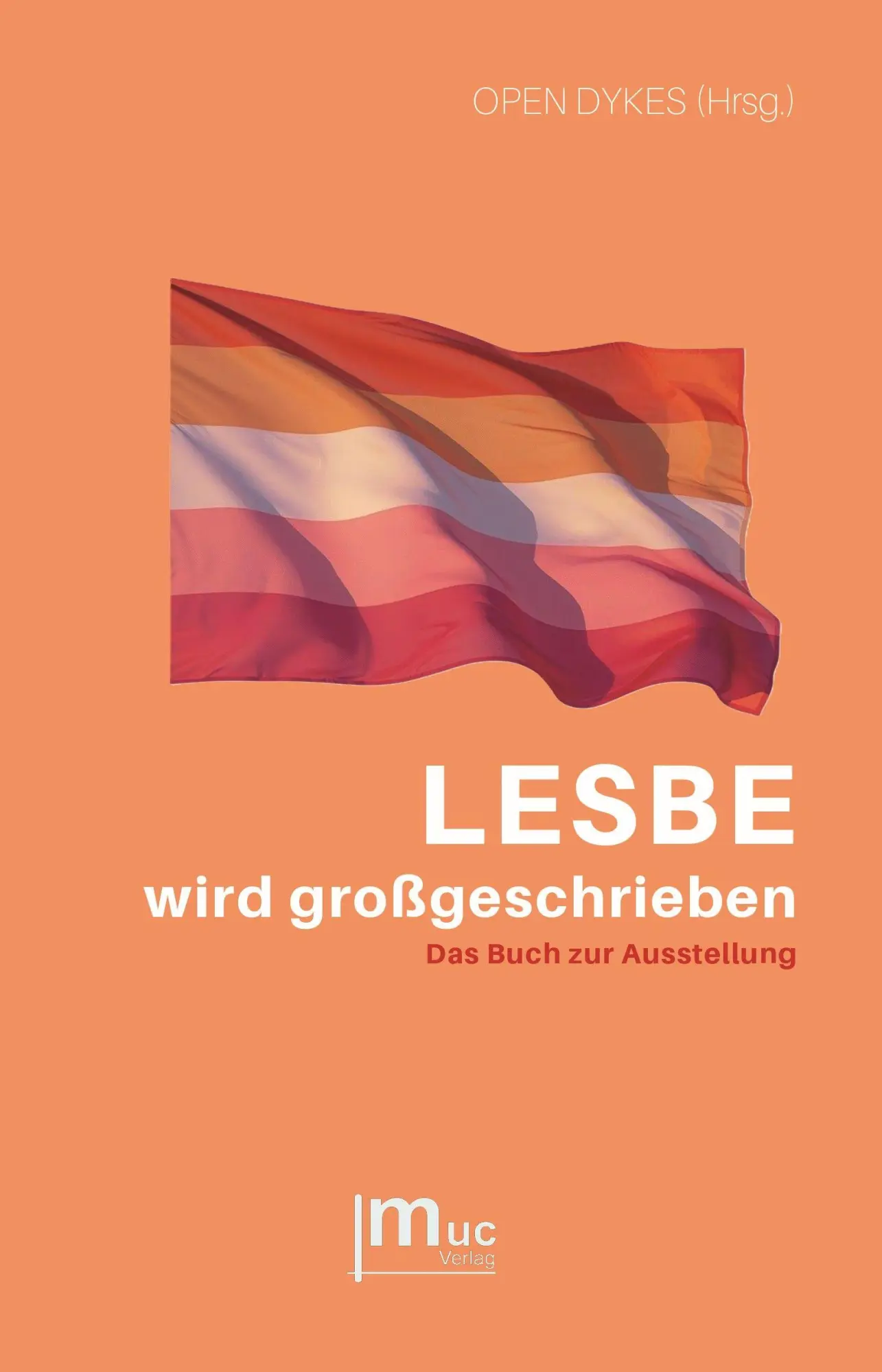 Cover: 9783982088693 | LESBE wird großgeschrieben | Das Buch zur Ausstellung | Open Dykes