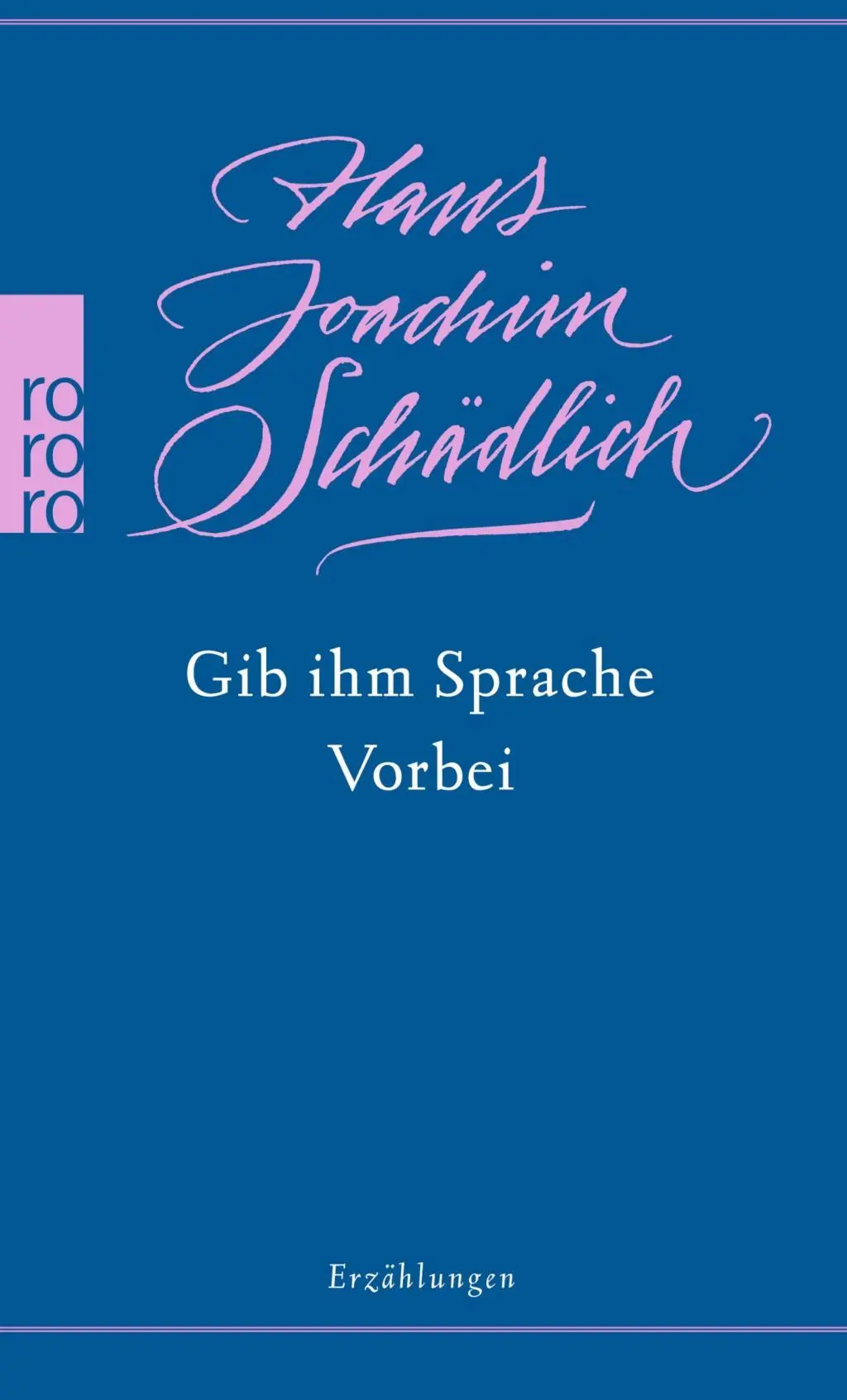 Cover: 9783499268793 | Gib ihm Sprache/Vorbei | Erzählungen, Schädlich: Gesammelte Werke 8