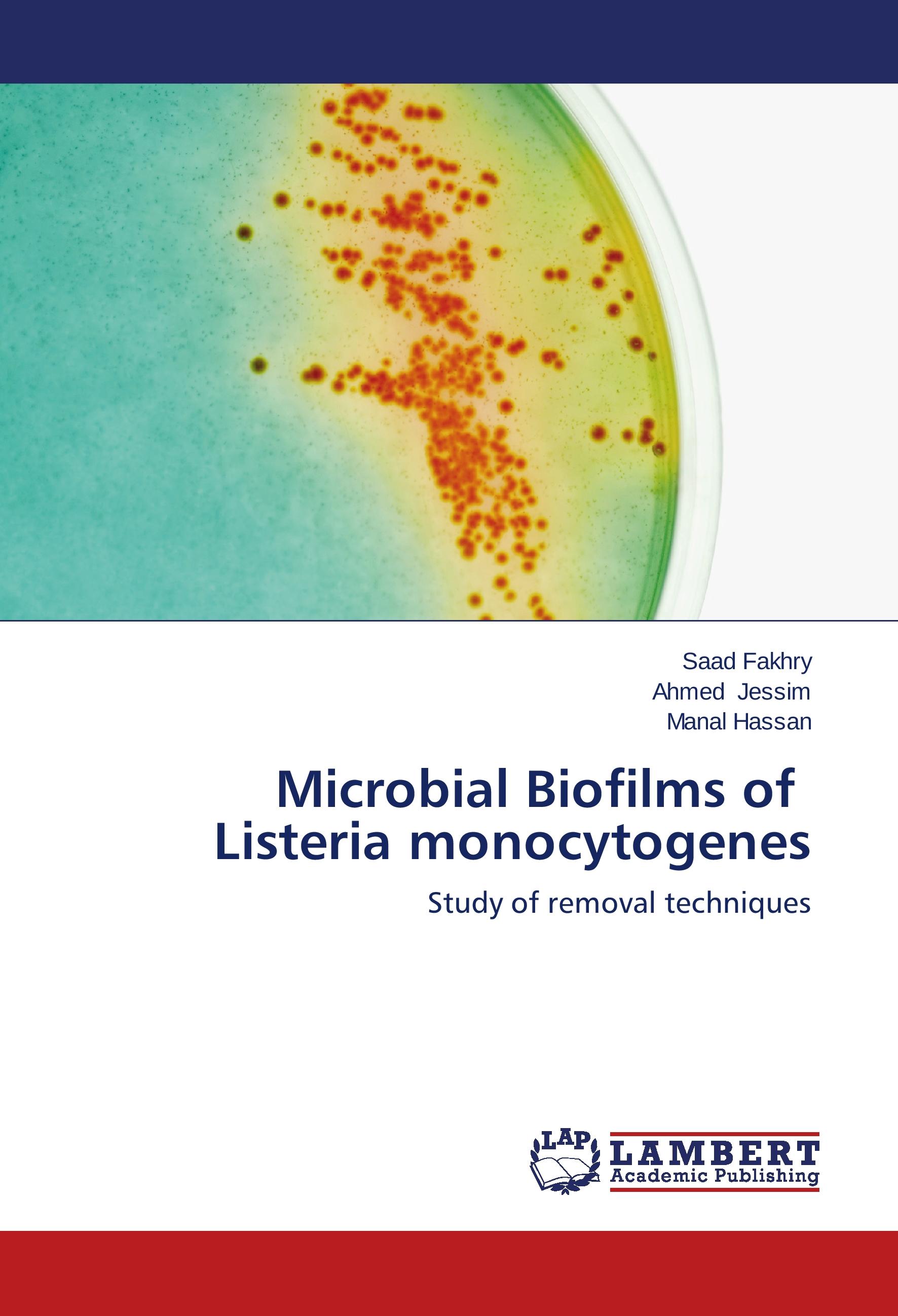 Microbial Biofilms of Listeria monocytogenes | Study of removal techniques | Saad Fakhry (u. a.) | Taschenbuch | Paperback | 68 S. | Englisch | 2014 | LAP Lambert Academic Publishing - Fakhry, Saad