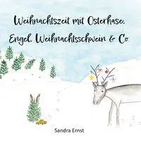 Cover: 9783960748793 | Weihnachtszeit mit Osterhase, Engel, Weihnachtsschwein &amp; Co | Ernst