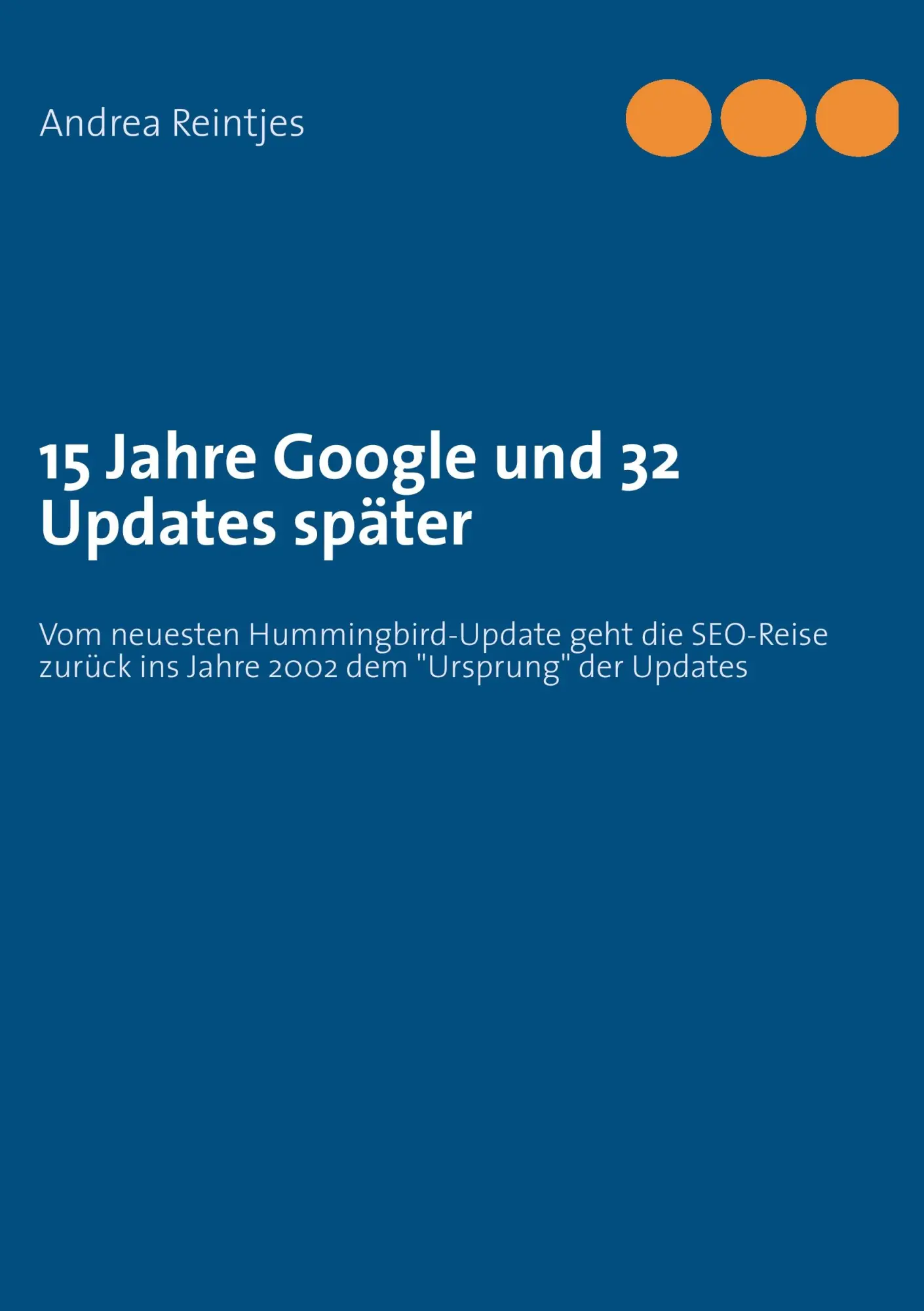 15 Jahre Google und 32 Updates später: Vom neuesten Hummingbird-Update geht die SEO-Reise zurück ins Jahre 2002 dem Ursprung der Updates