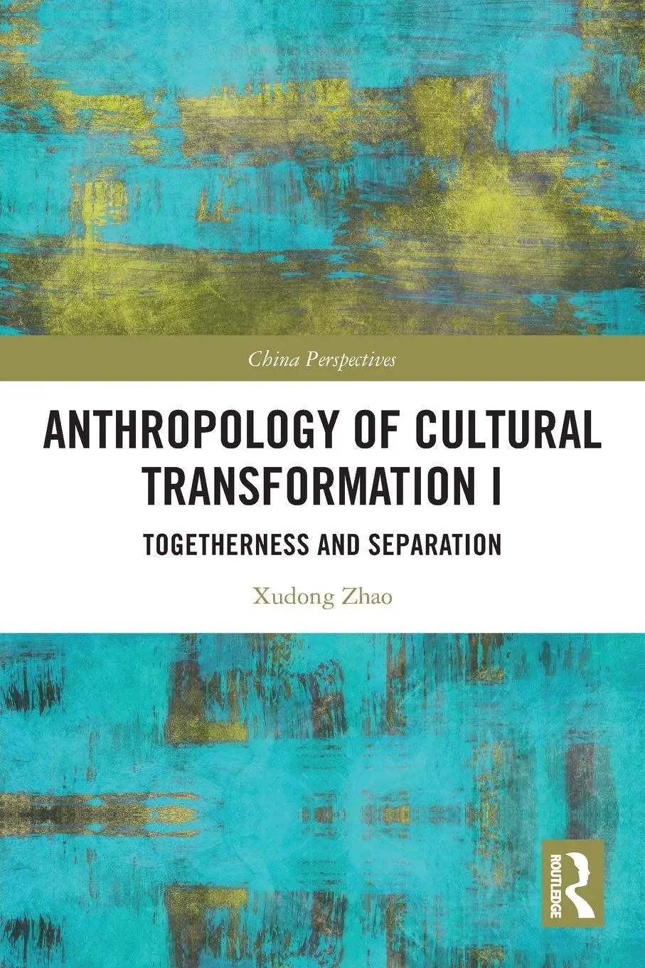 Cover: 9781032678993 | Anthropology of Cultural Transformation I | Xudong Zhao | Taschenbuch