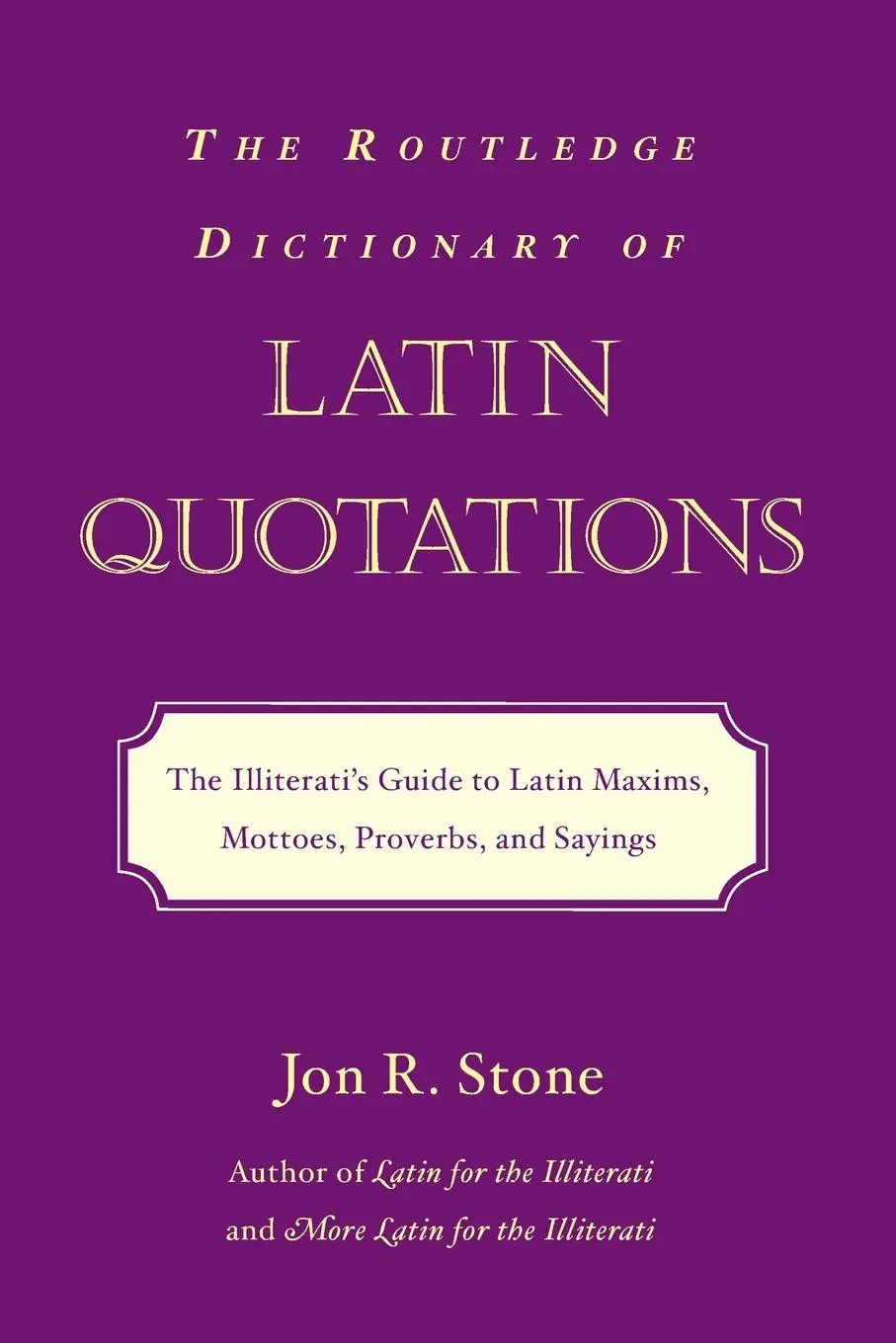 Cover: 9780415969093 | The Routledge Dictionary of Latin Quotations | Jon R. Stone | Buch