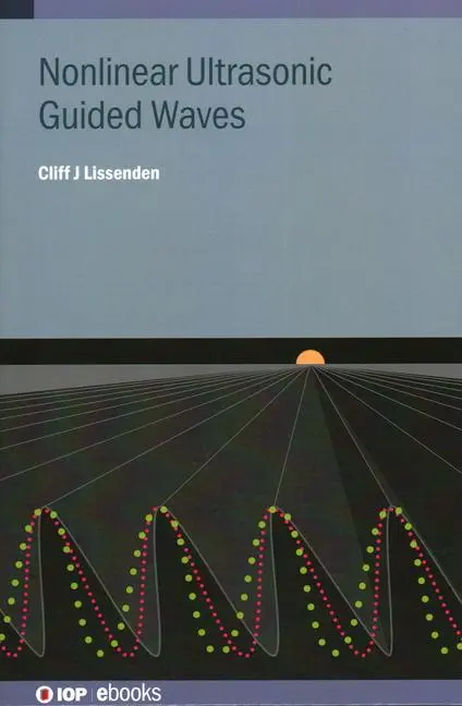 Cover: 9780750349093 | Nonlinear Ultrasonic Guided Waves | Cliff J. Lissenden | Taschenbuch