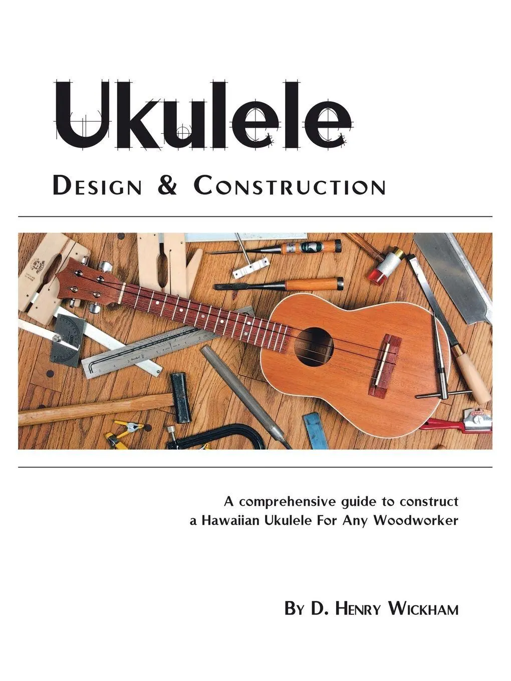 Cover: 9781412039093 | Ukulele Design and Construction | D. Henry Wickham | Taschenbuch
