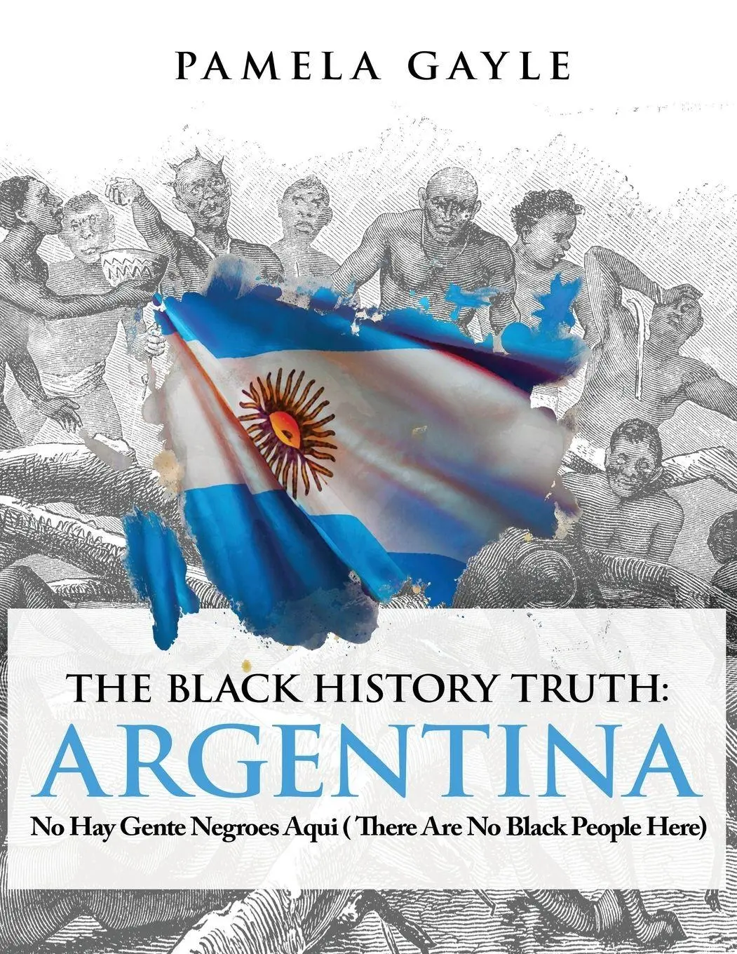 Cover: 9781839759093 | The Black History Truth - Argentina | Pamela Gayle | Taschenbuch