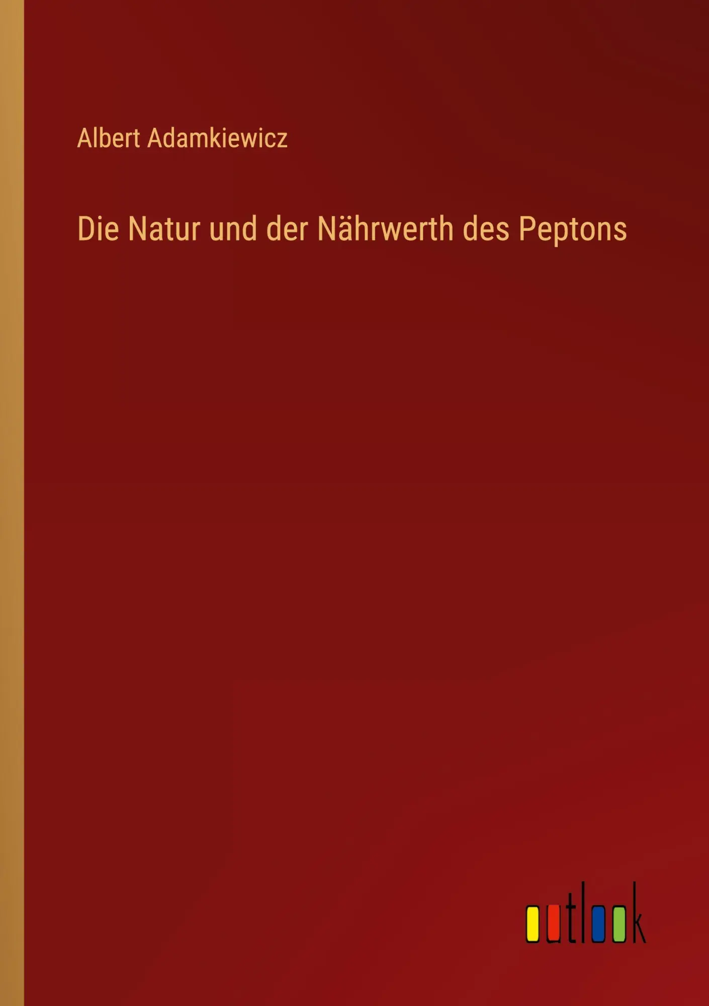 Cover: 9783368529093 | Die Natur und der Nährwerth des Peptons | Albert Adamkiewicz | Buch