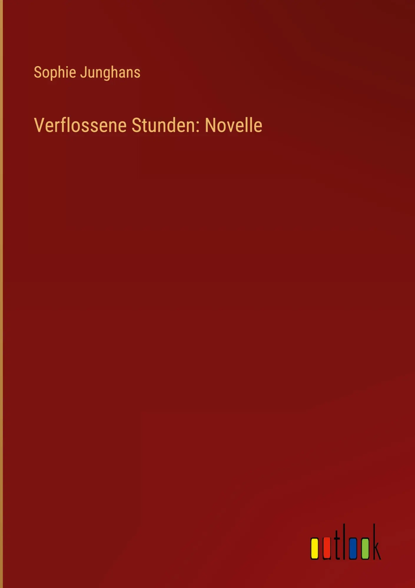 Cover: 9783368909093 | Verflossene Stunden: Novelle | Sophie Junghans | Buch | 92 S. | 2023