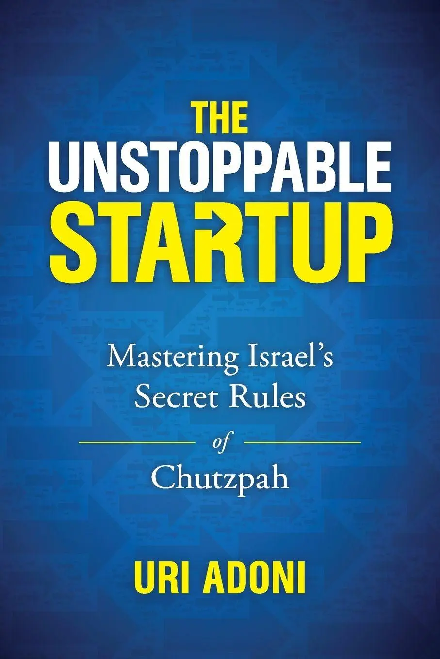Cover: 9781400219193 | The Unstoppable Startup | Mastering Israel's Secret Rules of Chutzpah