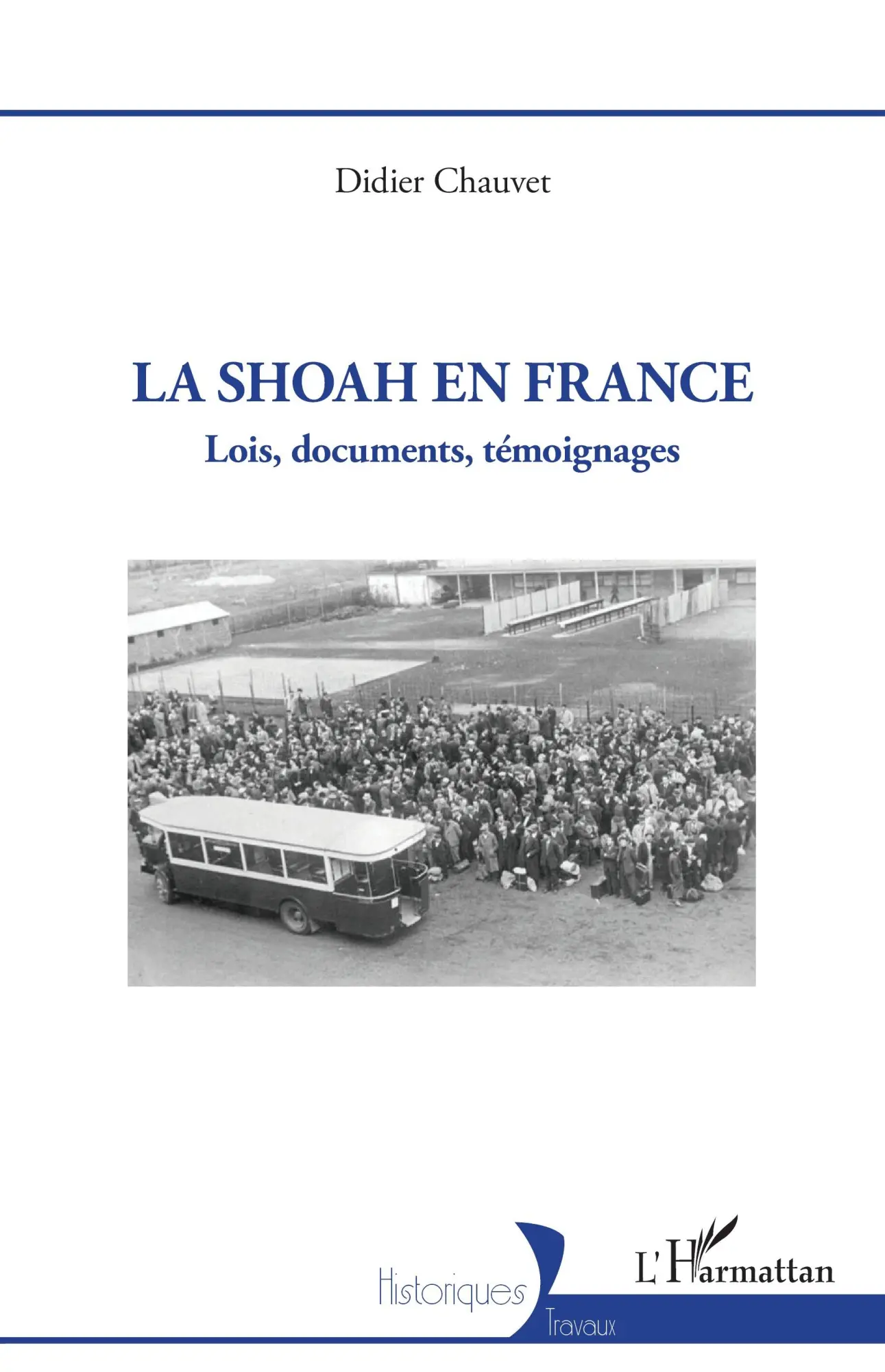 Cover: 9782336489193 | La Shoah en France | Lois, documents, témoignages | Didier Chauvet