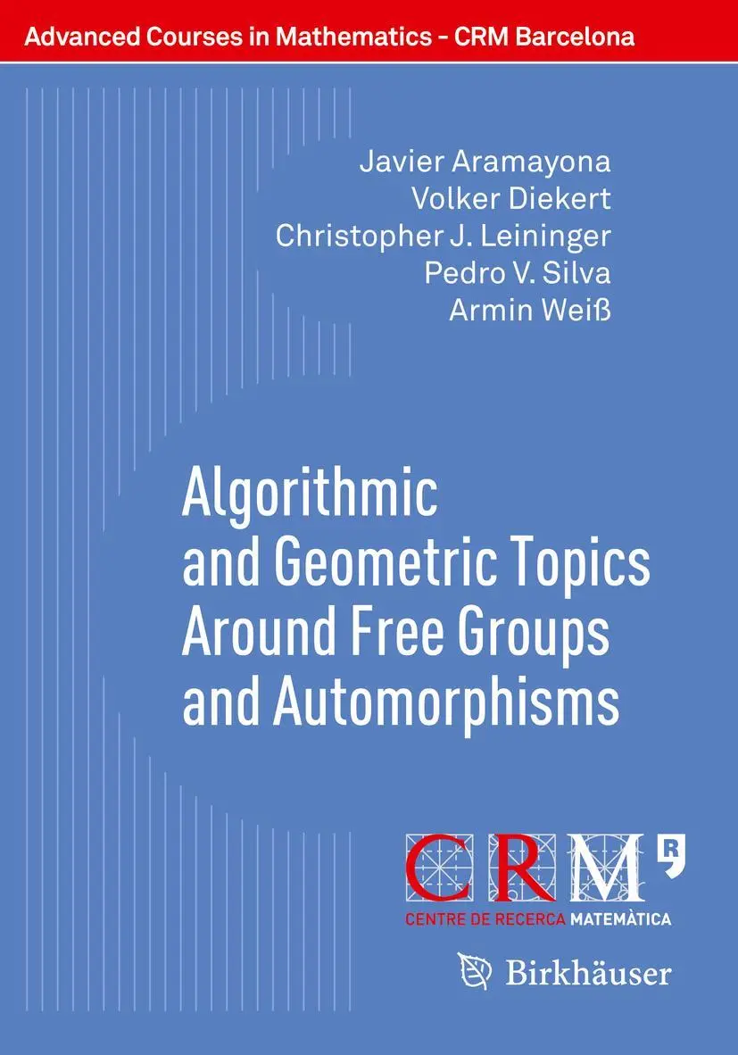 Cover: 9783319609393 | Algorithmic and Geometric Topics Around Free Groups and Automorphisms Cover: 9783319609393 | Algorithmic and Geometric Topics Around Free Groups and Automorphisms