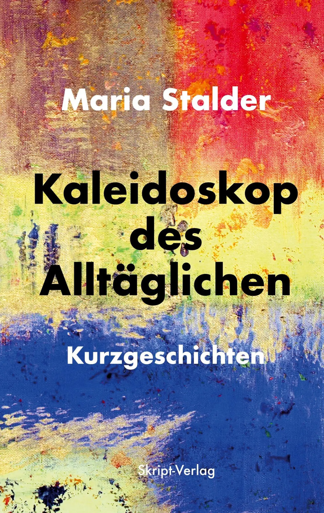 Cover: 9783928249393 | Kaleidoskop des Alltäglichen | Kurzgeschichten | Maria Stalder | Buch