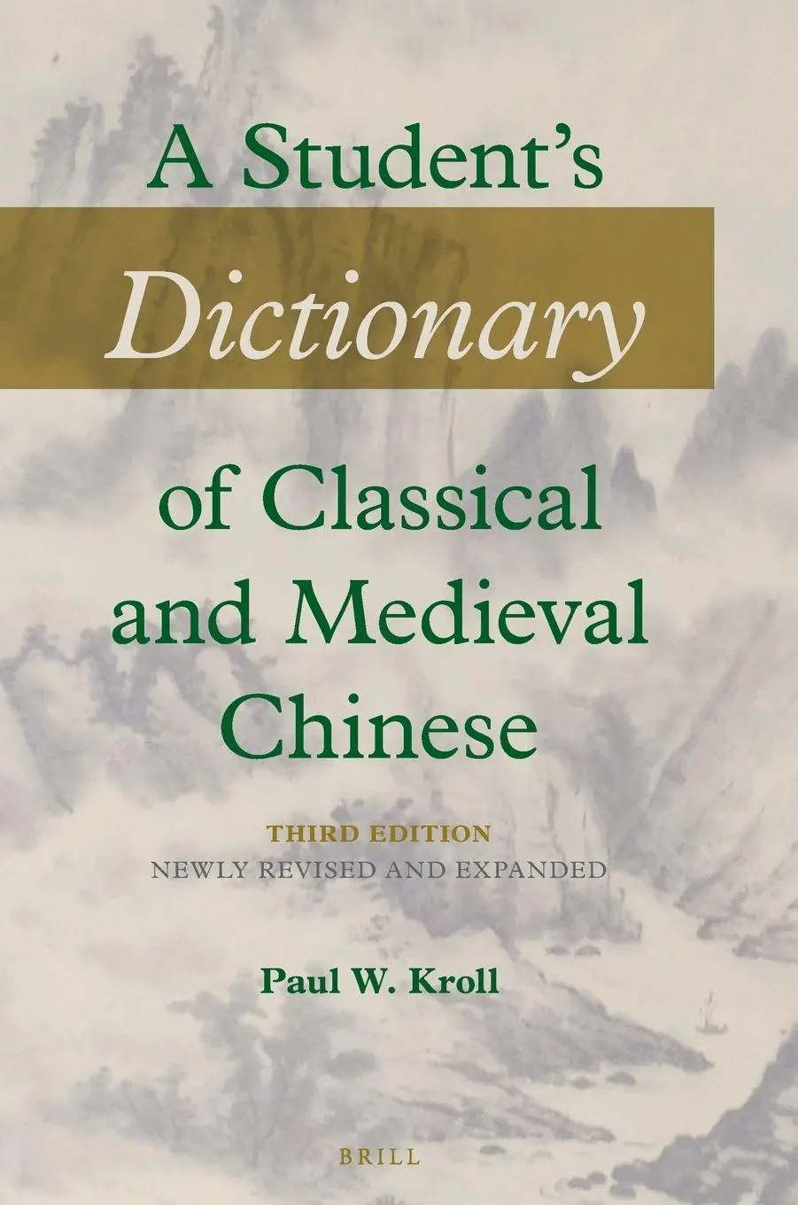 Cover: 9789004499393 | A Student's Dictionary of Classical and Medieval Chinese. Third...