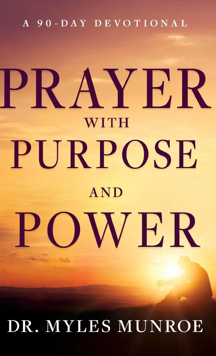 Cover: 9781641239493 | Prayer with Purpose and Power | A 90-Day Devotional | Myles Munroe
