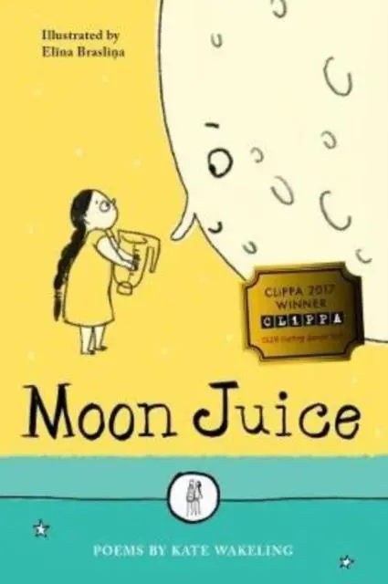 Cover: 9781910139493 | Moon Juice | Poems for Children | Kate Wakeling | Taschenbuch | 2016