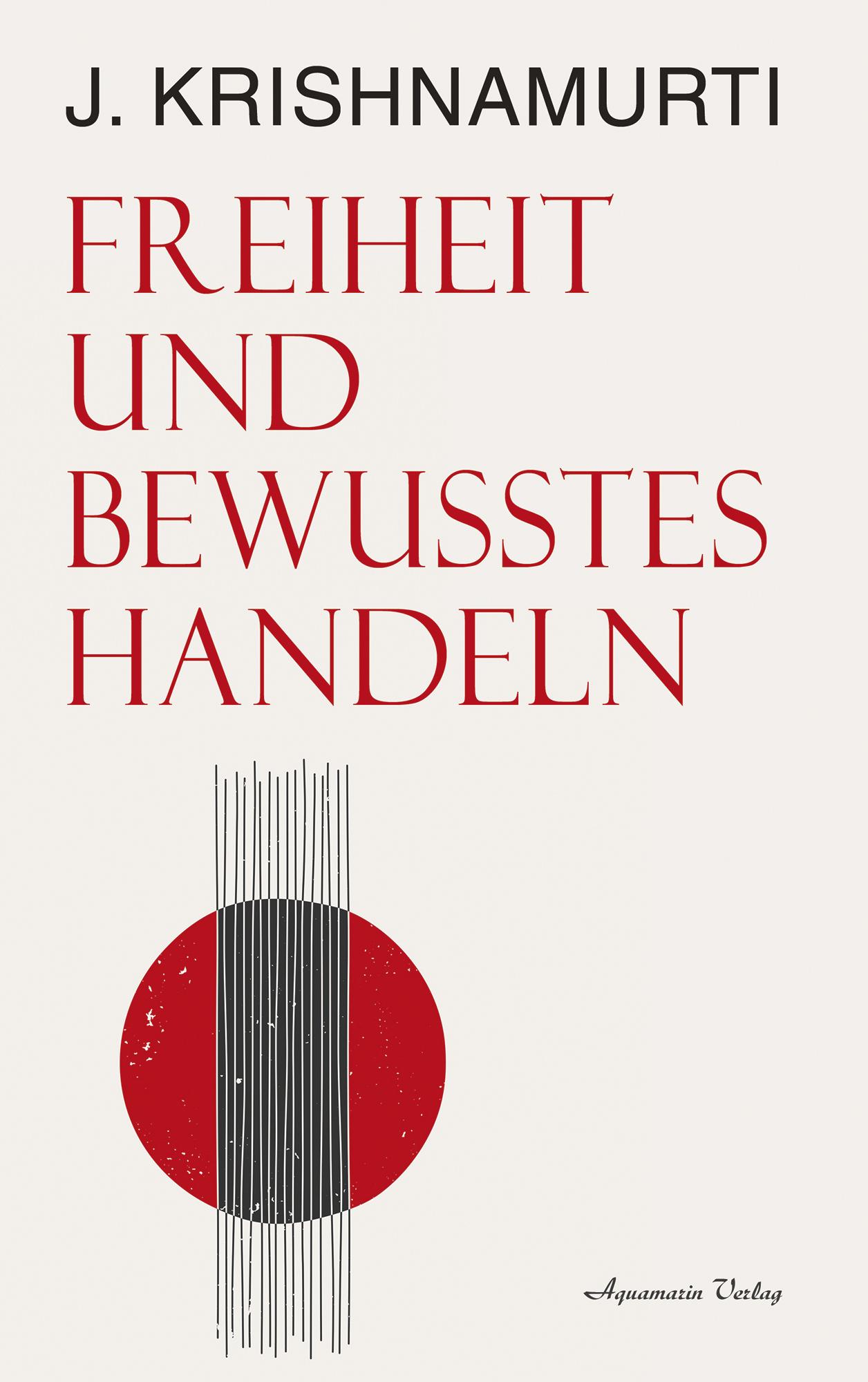 Cover: 9783894279493 | Freiheit und bewusstes Handeln | Jiddu Krishnamurti | Taschenbuch