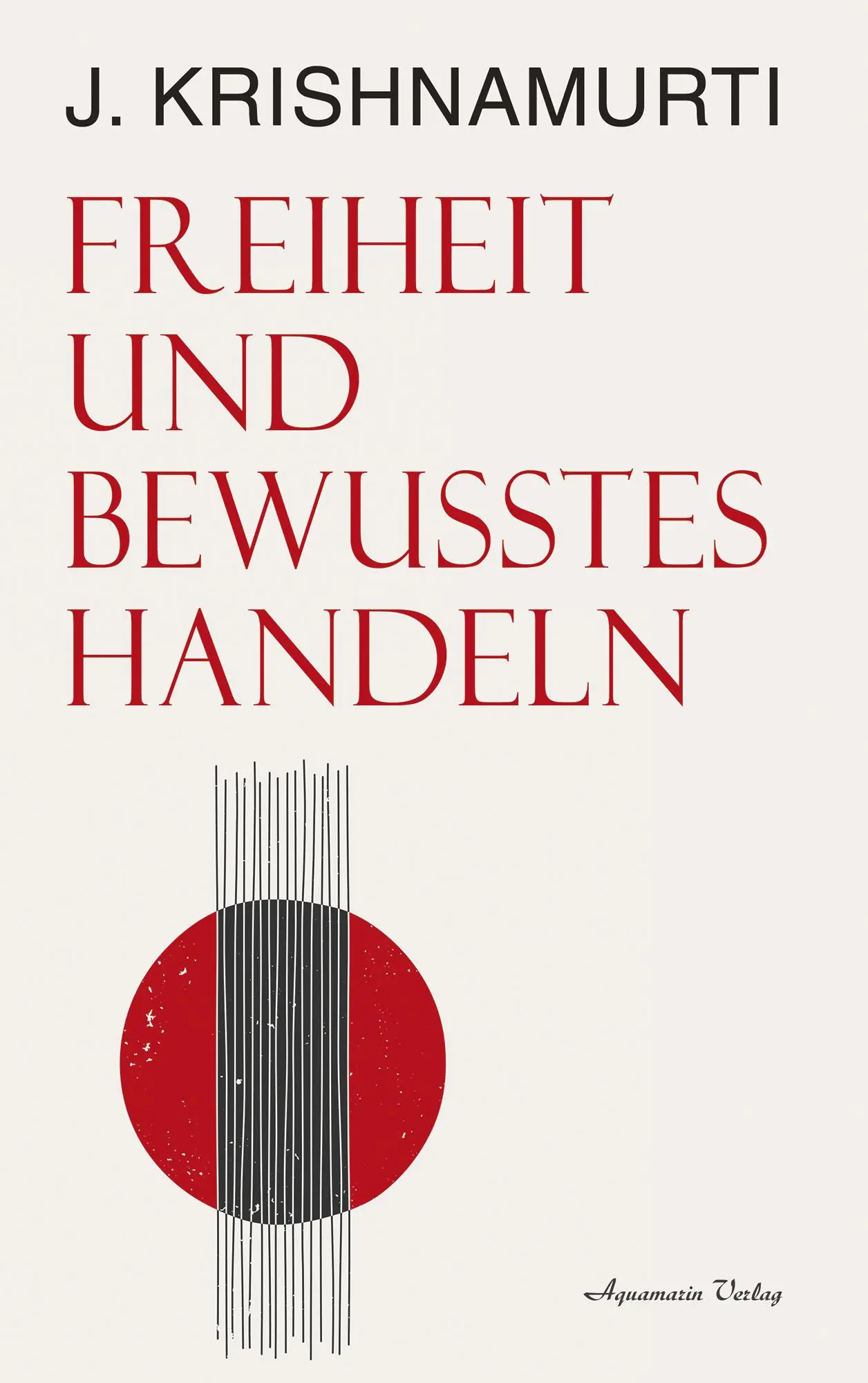 Cover: 9783894279493 | Freiheit und bewusstes Handeln | Jiddu Krishnamurti | Taschenbuch
