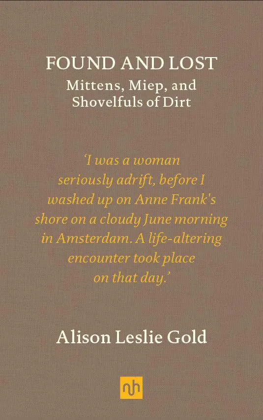 Cover: 9781910749593 | Found and Lost | Mittens, Miep, and Shovelfuls of Dirt | Gold | Buch