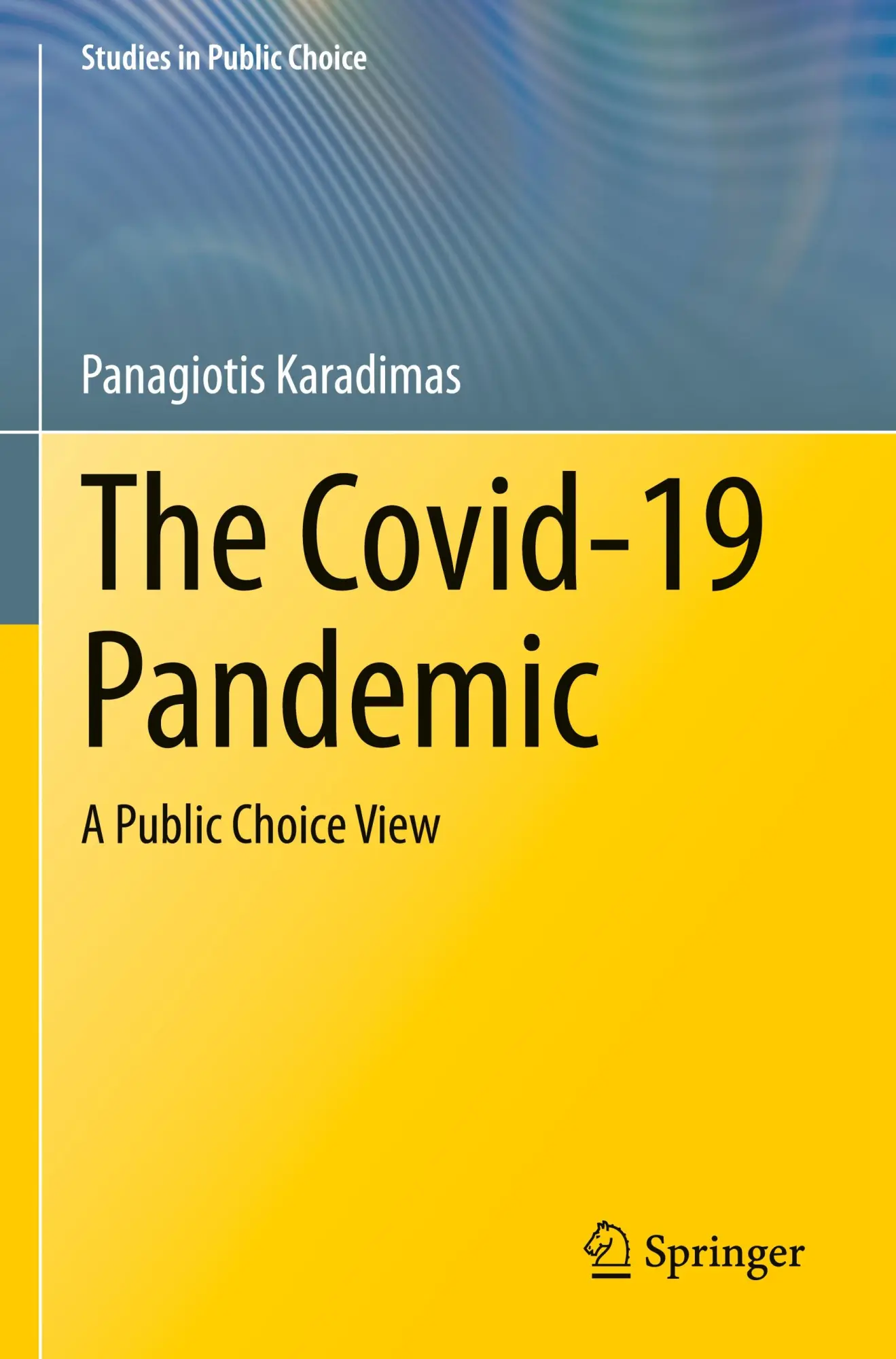 The Covid-19 Pandemic: A Public Choice View (Studies in Public Choice, 42, Band 42)