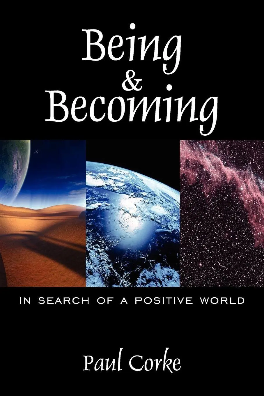 Cover: 9781425939793 | Being and Becoming | In Search of a Positive World | Paul Corke | Buch