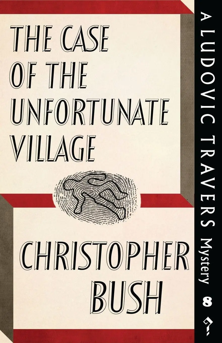 Cover: 9781911579793 | The Case of the Unfortunate Village | A Ludovic Travers Mystery | Bush