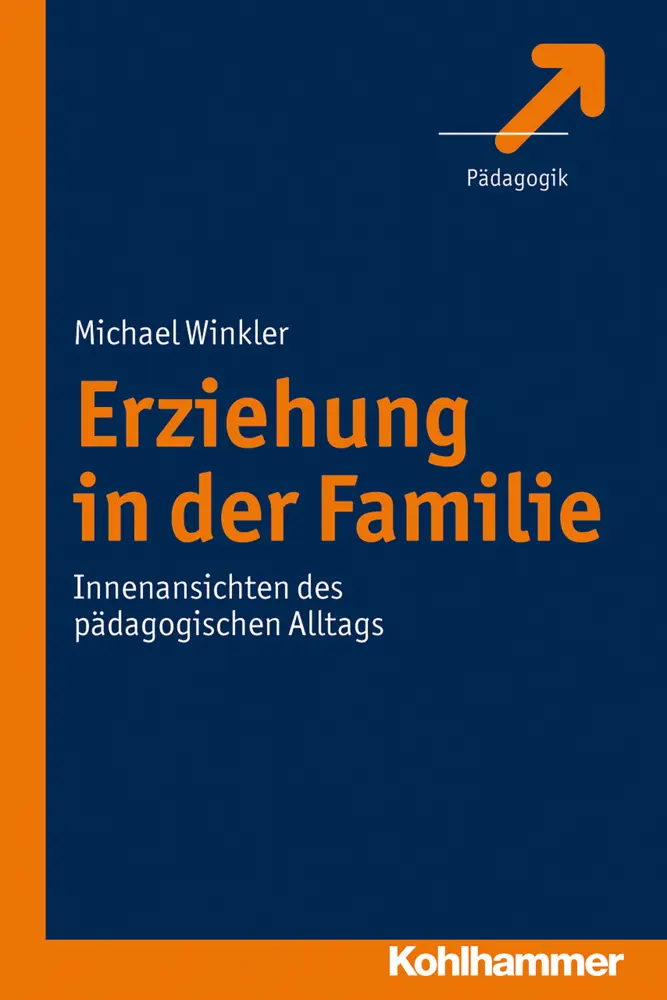Cover: 9783170219793 | Erziehung in der Familie | Innenansichten des pädagogischen Alltags