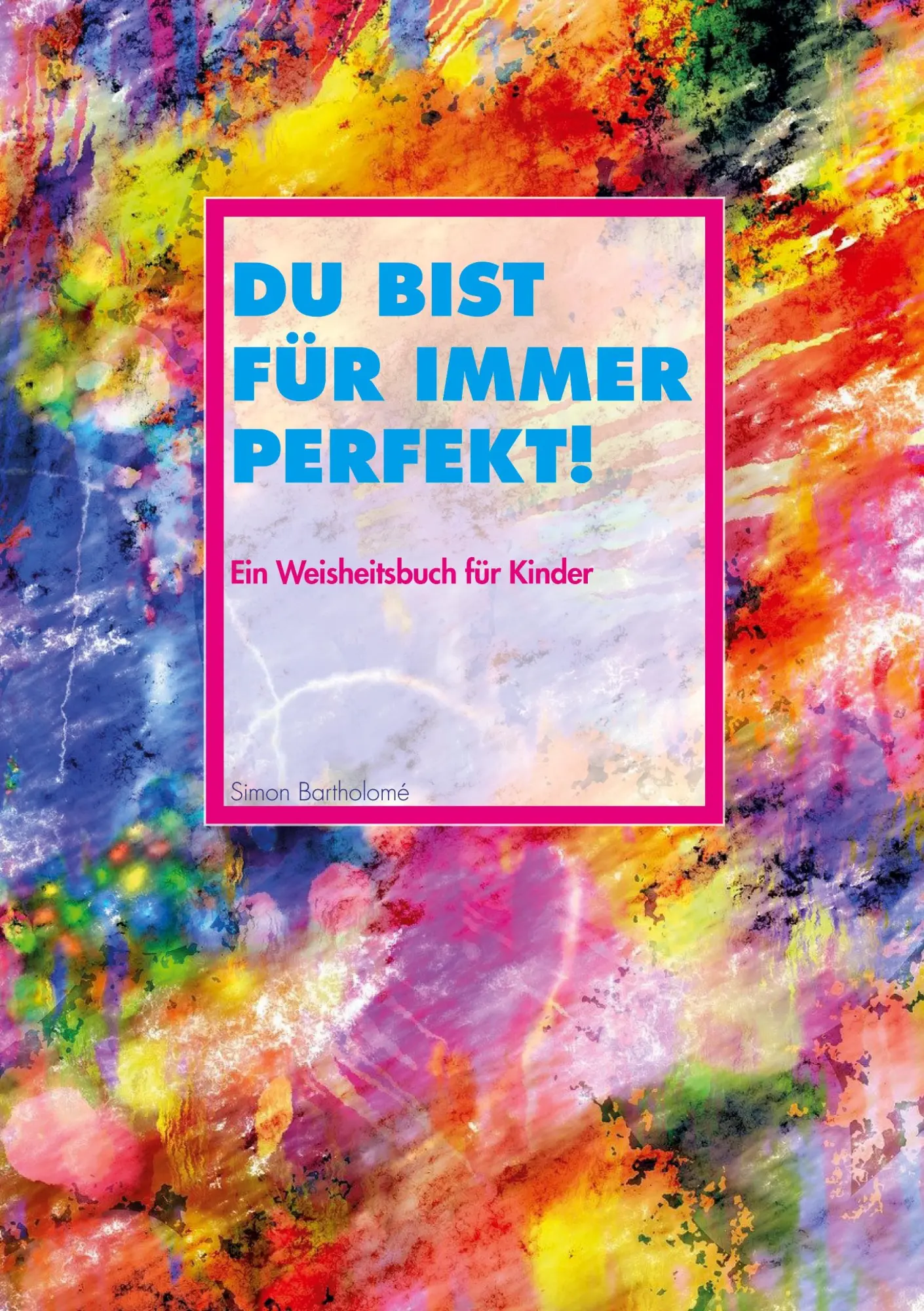 Cover: 9783695189793 | Du bist für immer perfekt! | Ein Weisheitsbuch für Kinder | Bartholome