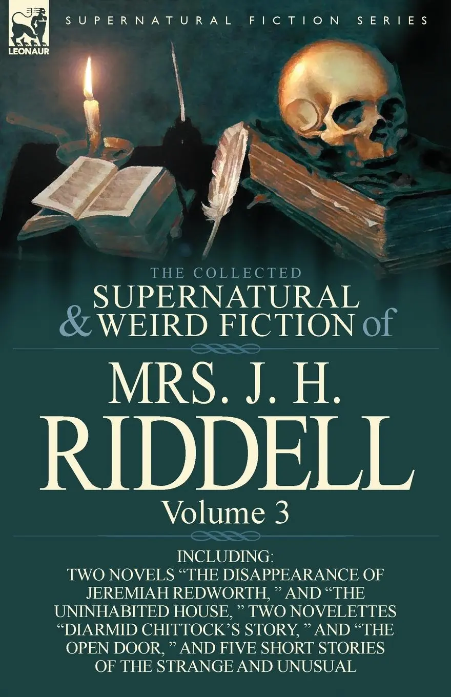 Cover: 9780857069993 | The Collected Supernatural and Weird Fiction of Mrs. J. H. Riddell