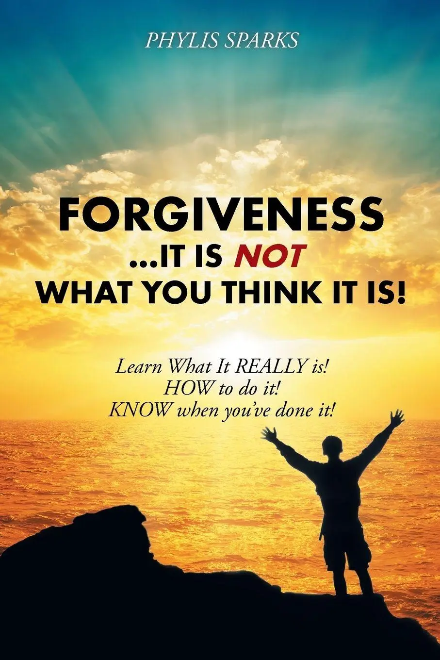 Cover: 9781504359993 | Forgiveness ... It Is NOT What You Think It Is! | Phylis Clay Sparks
