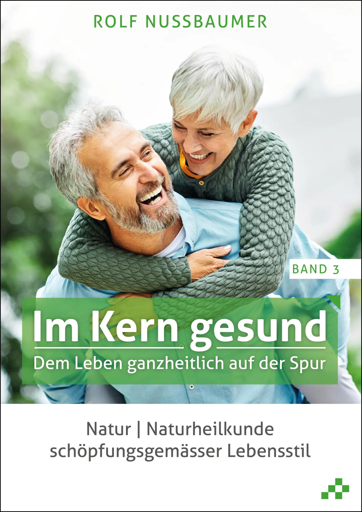 Cover: 9783906959993 | Im Kern gesund (Band 3) | Dem Leben ganzheitlich auf der Spur | Buch