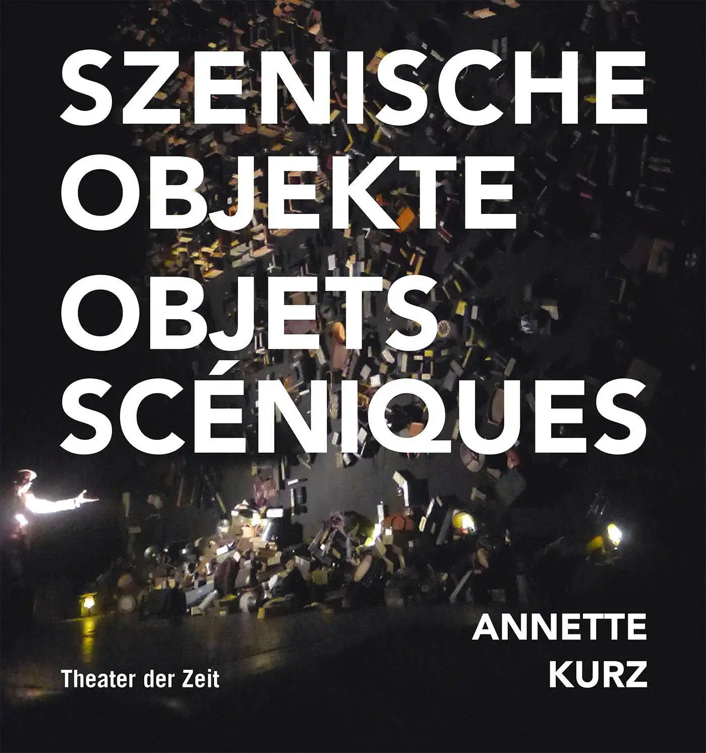Cover: 9783957490094 | Annette Kurz - Szenische Objekte/Objets scéniques | Dt/frz | Kurz