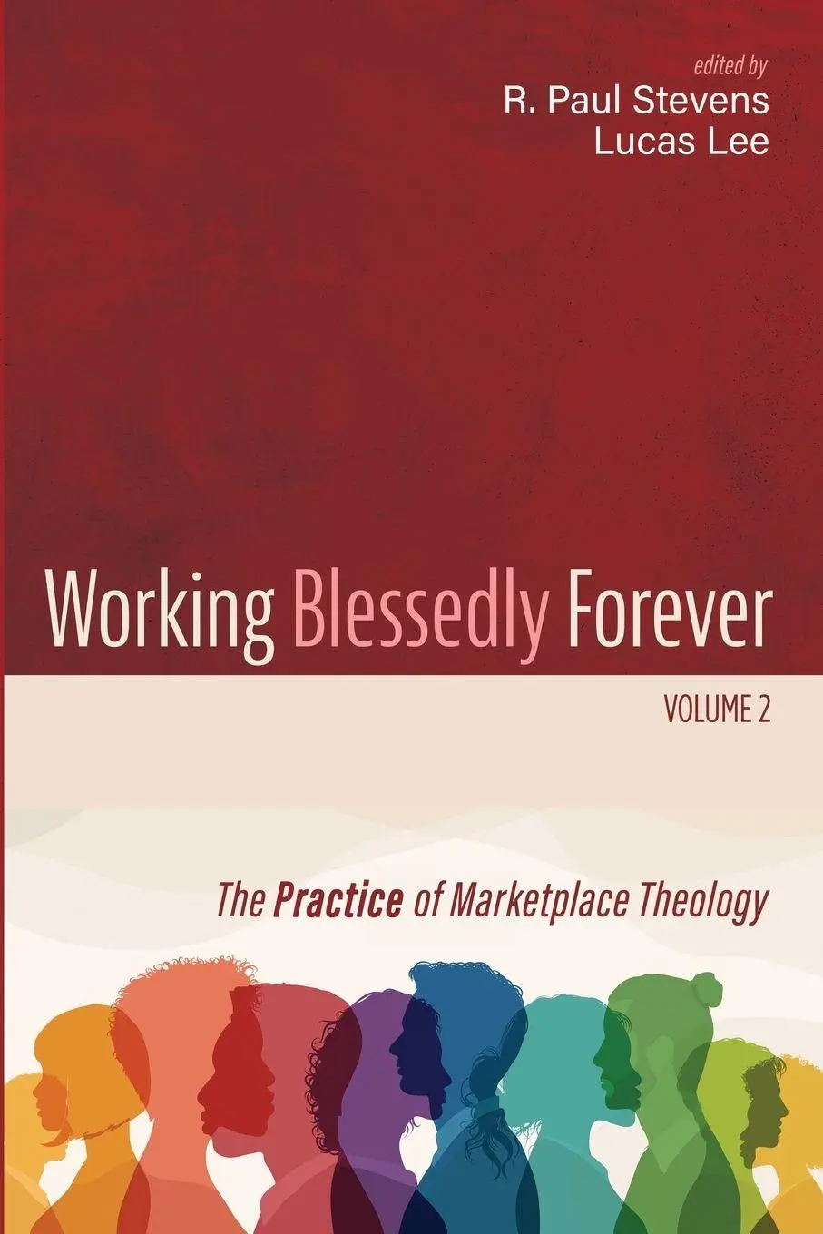 Cover: 9781666760194 | Working Blessedly Forever, Volume 2 | R. Paul Stevens (u. a.) | Buch