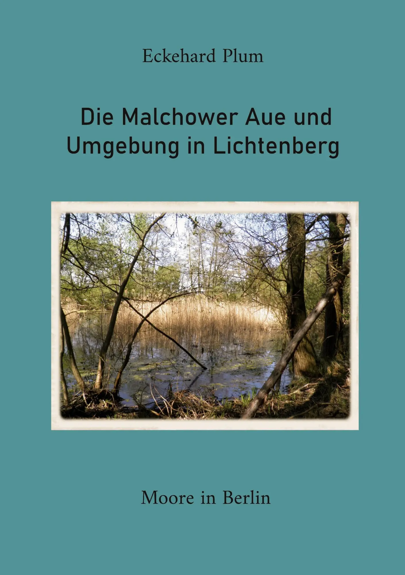 Cover: 9783696710194 | Die Malchower Aue und Umgebung in Lichtenberg | Moore in Berlin | Plum