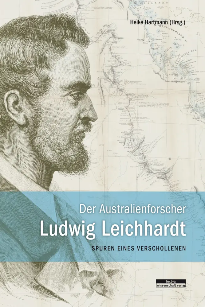 Cover: 9783954100194 | Der Australienforscher Ludwig Leichhardt | Heike Hartmann | Buch