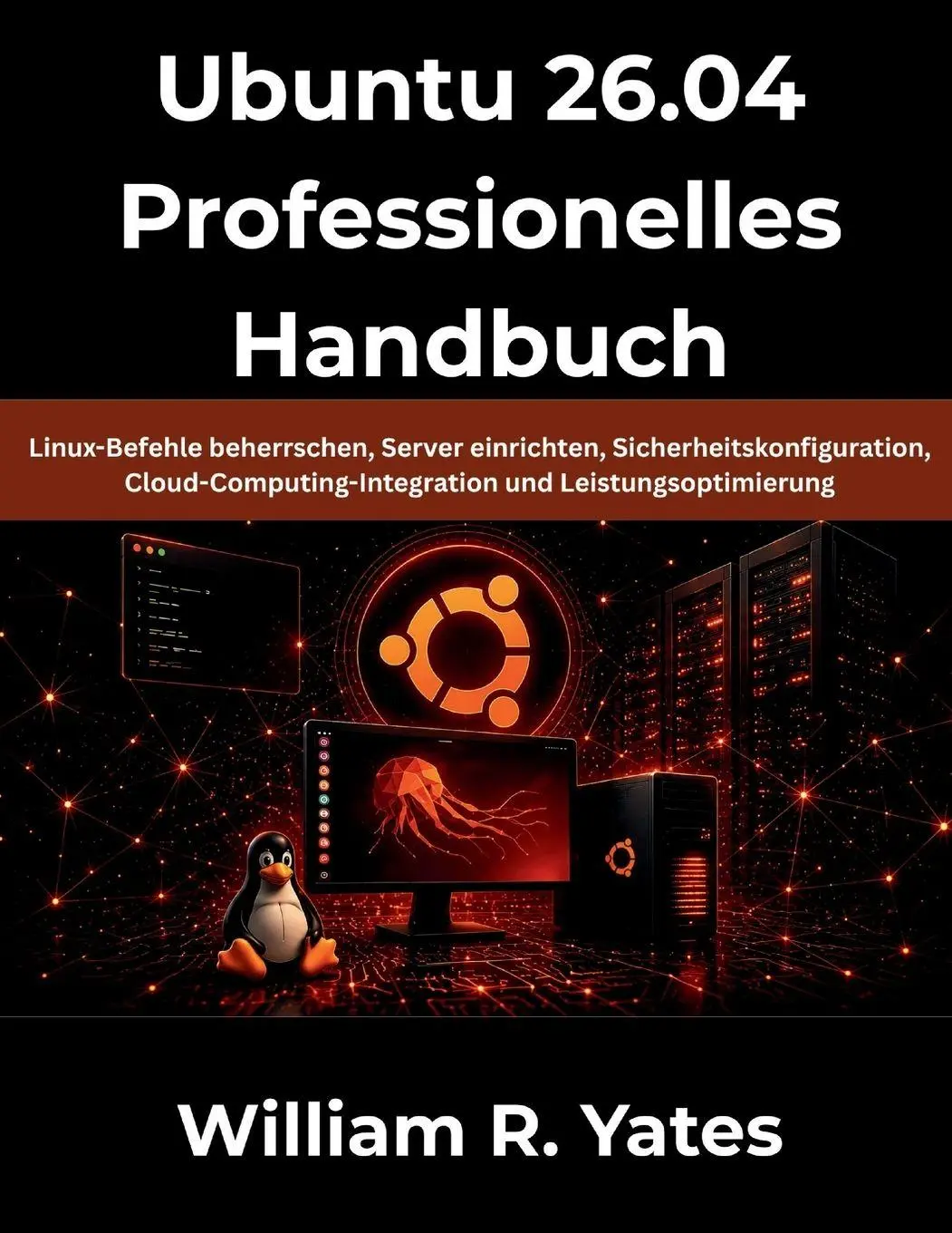 Cover: 9798197790194 | Ubuntu 26.04 Professionelles Handbuch | William R Yates | Taschenbuch