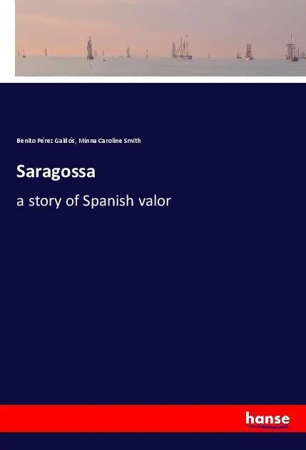 Cover: 9783337560294 | Saragossa | a story of Spanish valor | Benito Pérez Galdós (u. a.)