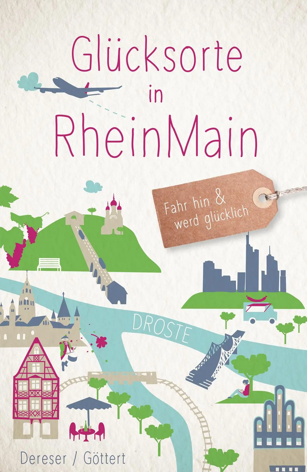 Cover: 9783770020294 | Glücksorte in RheinMain | Fahr hin &amp; werd glücklich | Dereser (u. a.)