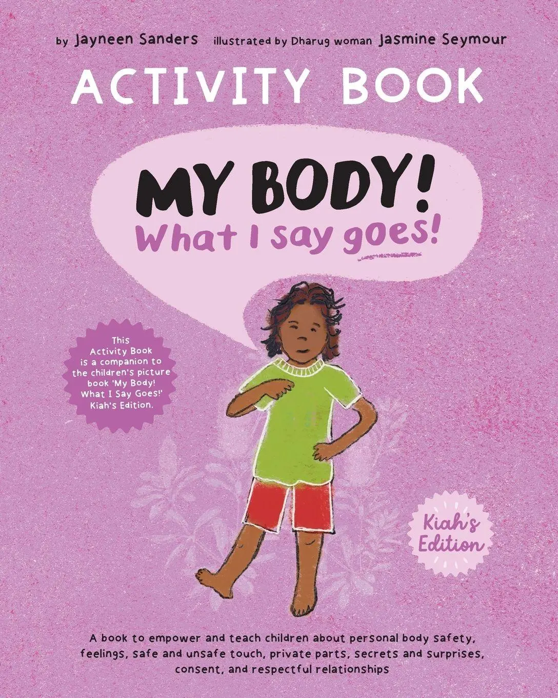 Cover: 9781761160394 | My Body! What I Say Goes! Activity Book Kiah's Edition | Sanders