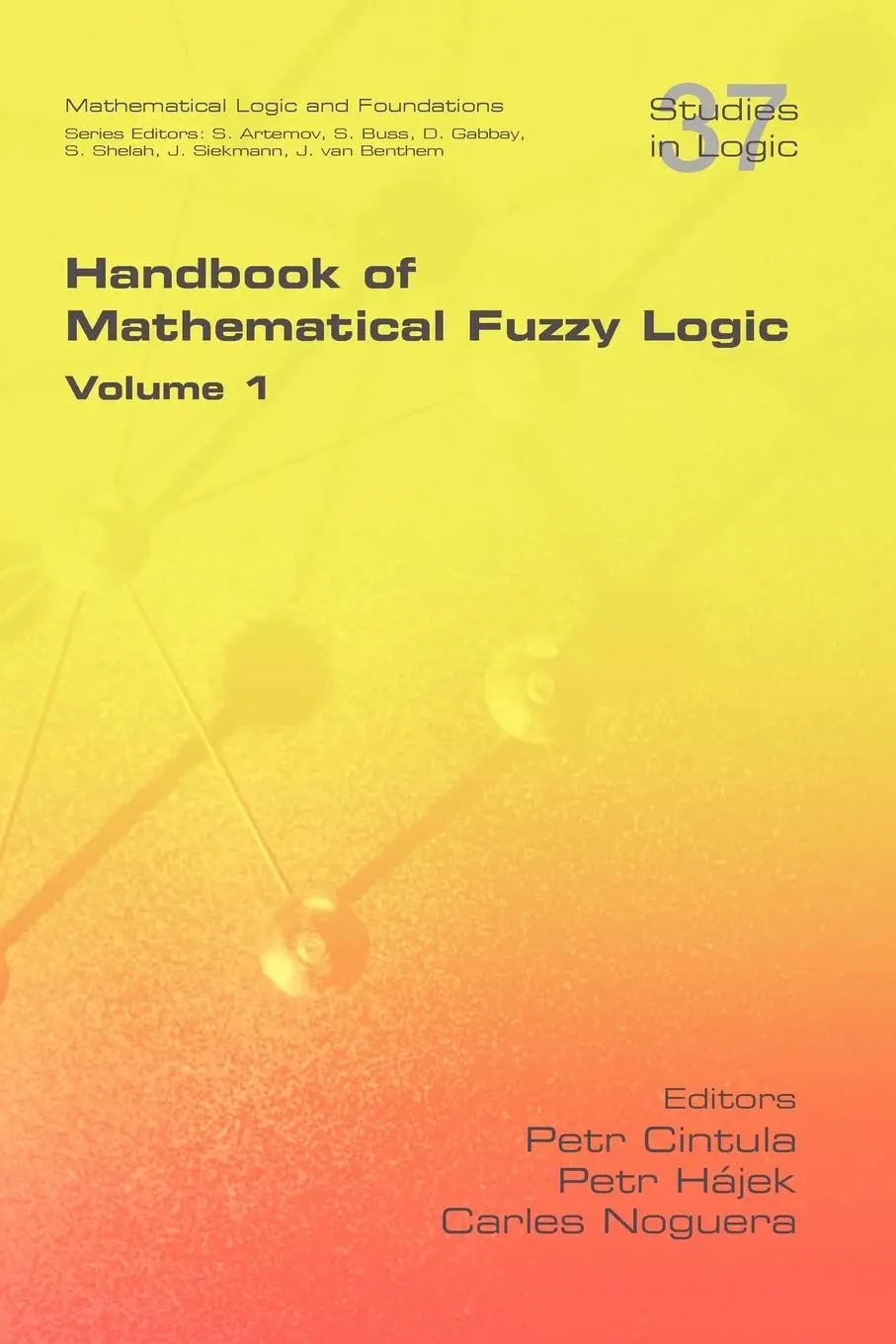 Cover: 9781848900394 | Handbook of Mathematical Fuzzy Logic. Volume 1 | Petr Cintula (u. a.)