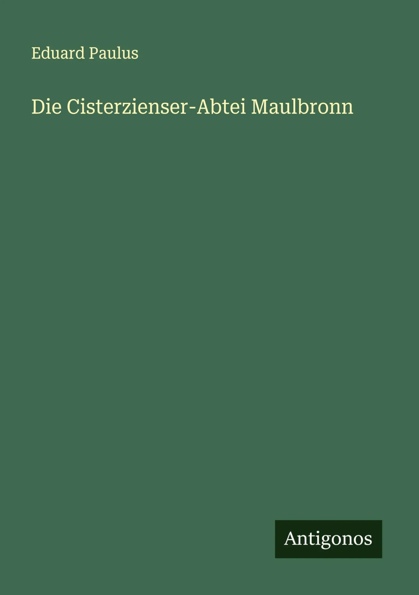 Cover: 9783563100394 | Die Cisterzienser-Abtei Maulbronn | Eduard Paulus | Taschenbuch | 2025